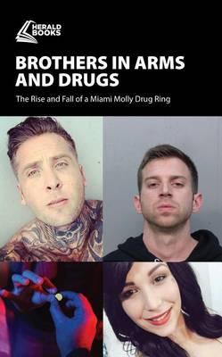 Brothers in Arms and Drugs: The Rise and Fall of a Miami Molly Drug Ring