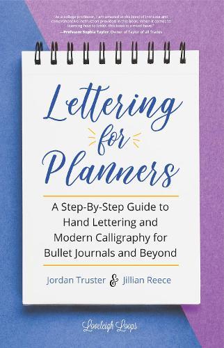 Lettering for Planners: A Step-By-Step Guide to Hand Lettering and Modern Calligraphy for Bullet Journals and Beyond (Brush Hand Lettering Workbook, Learn Calligraphy)