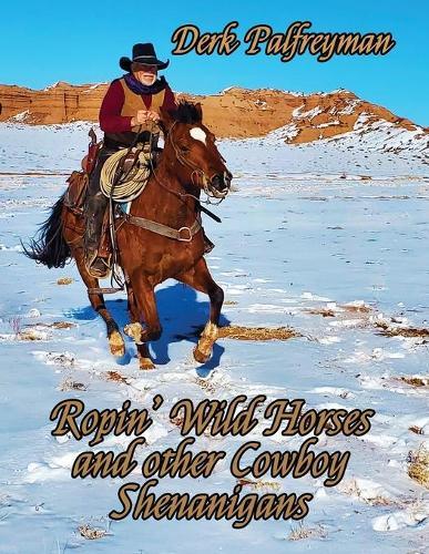 Ropin' Wild Horses and Other Cowboy Shenanigans