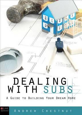 Dealing with Subs: A Guide to Building Your Dream Home