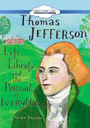 Thomas Jefferson: Life, Liberty and the Pursuit of Everything