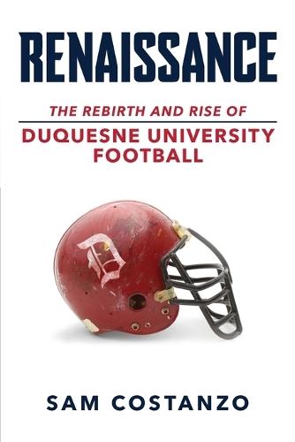 Rennaissance: The Rebirth and Rise of Duquesne University Football