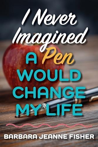 I Never Imagined a Pen Would Change My Life