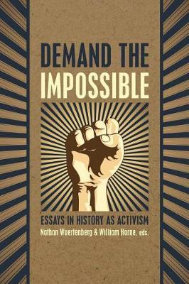 Demand the Impossible: Essays in History as Activism