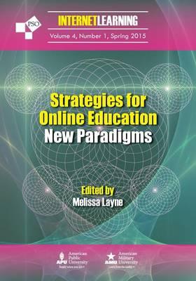 Strategies for Online Education: New Paradigms: Internet Learning Journal: Vol. 4, No. 1