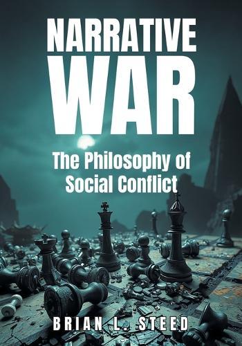 Narrative War: The Philosophy of Social Conflict