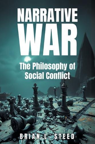 Narrative War: The Philosophy of Social Conflict