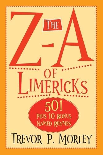 The Z-A of Limericks: 501 Plus 10 Bonus Named Rhymes