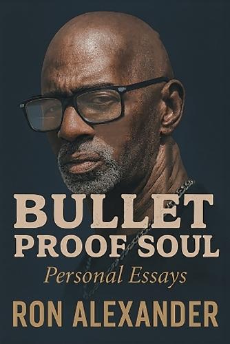 Bullet Proof Soul: Personal Essays