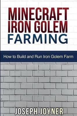 Minecraft Iron Golem Farming: How to Build and Run Iron Golem Farm