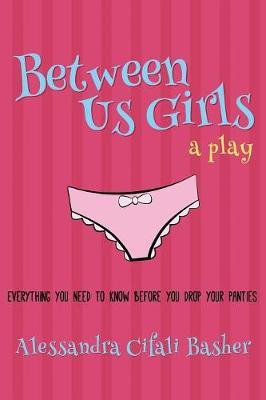 Between Us Girls: Everything You Need to Know Before You Drop Your Panties