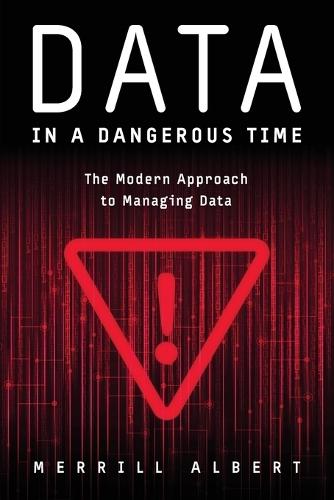 Data in a Dangerous Time: The Modern Approach to Managing Data
