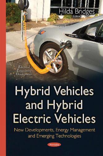Hybrid Vehicles & Hybrid Electric Vehicles: New Developments, Energy Management & Emerging Technologies