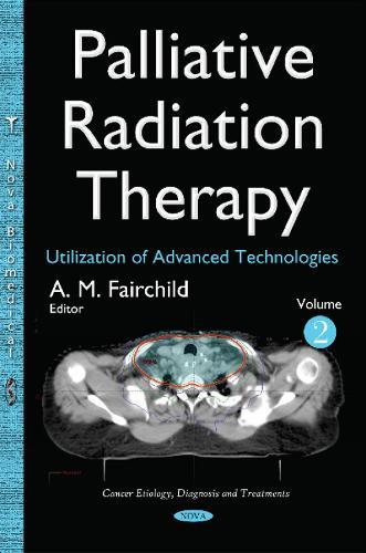 Palliative Radiation Therapy: Utilization of Advanced Technologies -- Volume 2