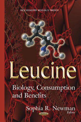 Leucine: Biology, Consumption & Benefits
