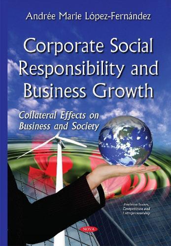 Corporate Social Responsibility & Business Growth: Collateral Effects on Business & Society