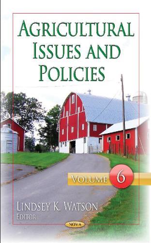 Agricultural Issues & Policies: Volume 6