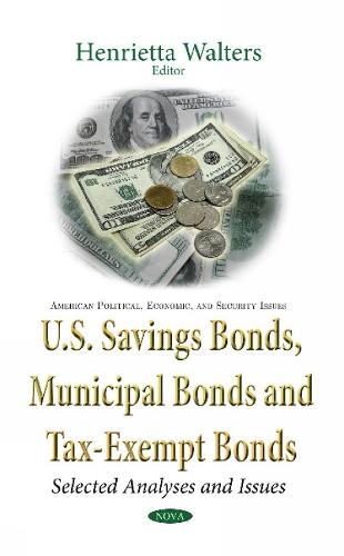 U.S. Savings Bonds, Municipal Bonds & Tax-Exempt Bonds: Selected Analyses & Issues