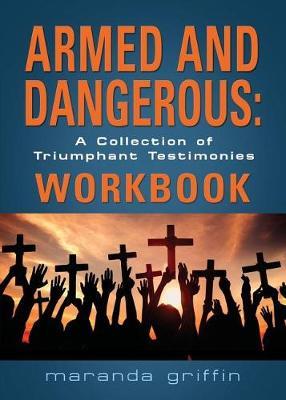 Armed and Dangerous: A Collection of Triumphant Testimonies Workbook