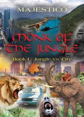 Monk of the Jungle - Book I: Jungle vs. City