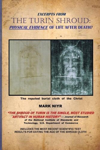 Excerpts from The Turin Shroud: Physical Evidence of Life After Death?