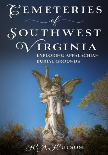 Cemeteries of Southwest Virginia: Exploring Appalachian Burial Grounds