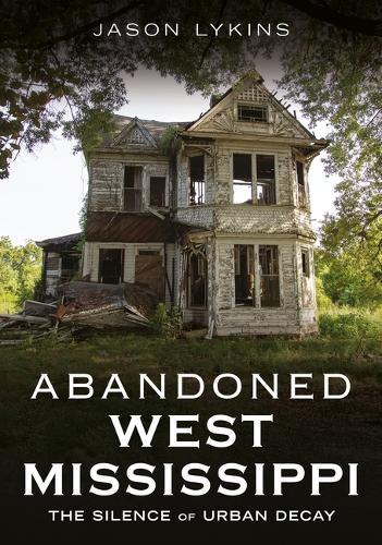 Abandoned West Mississippi: The Silence of Urban Decay