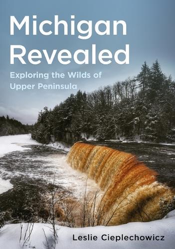 Michigan Revealed: Exploring the Wilds of Upper Peninsula