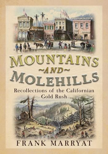 Mountains and Molehills: Recollections of the Californian Gold Rush