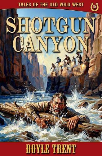 Shotgun Canyon: Tales of the Old Wild West - Book 15
