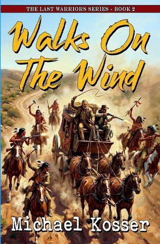 Walks On The Wind: The Last Warriors Series - Book 2