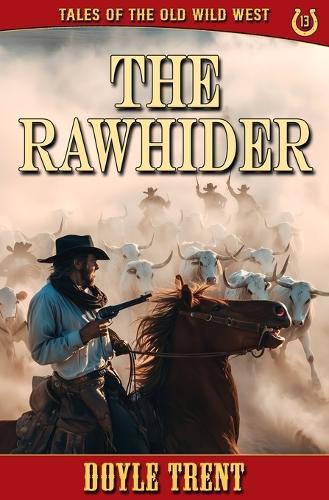 The Rawhider: Tales of the Old Wild West - Book 13