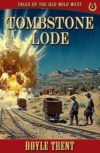 Tombstone Lode: Tales of the Old Wild West - Book 5