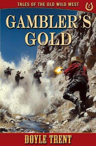 Gambler's Gold: Tales of the Old Wild West - Book 2