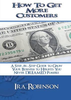 How To Get More Customers: Better Business Builder Series Book 2