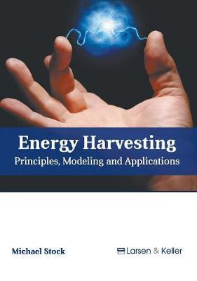 Energy Harvesting: Principles, Modeling and Applications