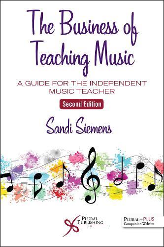 The Business of Teaching Music: A Guide for the Independent Music Teacher