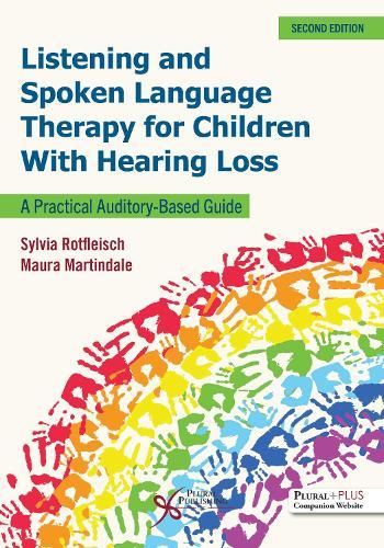 Listening and Spoken Language Therapy for Children With Hearing Loss: A Practical Auditory-Based Guide