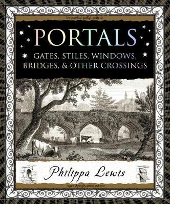 Portals: Gates, Stiles, Windows, Bridges & Other Crossings