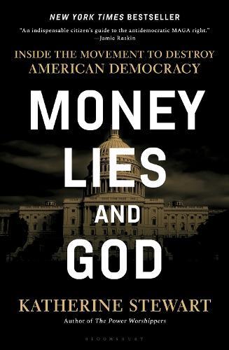 Money, Lies, and God: Inside the Movement to Destroy American Democracy