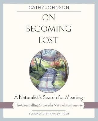 On Becoming Lost: A Naturalist's Search for Meaning