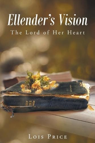 Ellender's Vision: The Lord of Her Heart