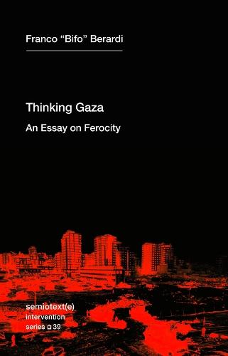 Thinking after Gaza: An Essay on Ferocity