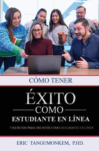 Como tener exito como estudiante en linea: 7 secretos para triunfar como estudiante en linea