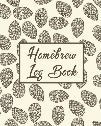 Homebrew Log Book: Homebrew Log Book - Beer Recipe Notebook