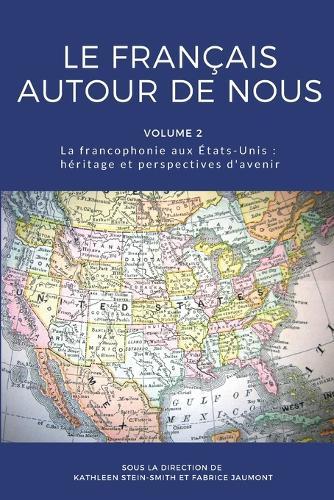 Le français autour de nous: La francophonie aux États-Unis: héritage et perspectives d'avenir