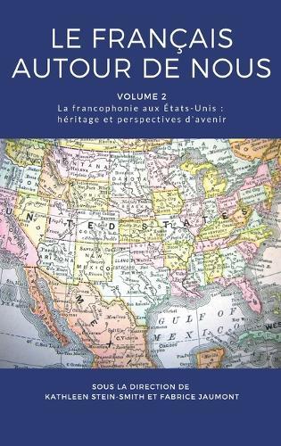 Le français autour de nous: La francophonie aux États-Unis: héritage et perspectives d'avenir