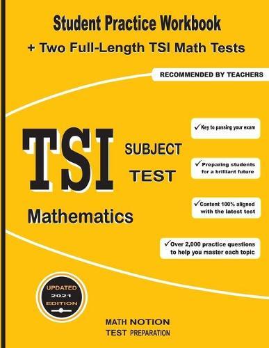 TSI Subject Test Mathematics: Student Practice Workbook + Two Full-Length TSI Math Tests