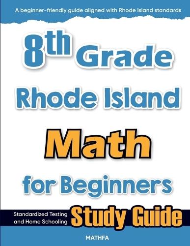 8th Grade Rhode Island Math for Beginners: Standardized Testing and Home Schooling Study Guide