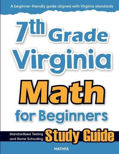 7th Grade Virginia Math for Beginners: Standardized Testing and Home Schooling Study Guide